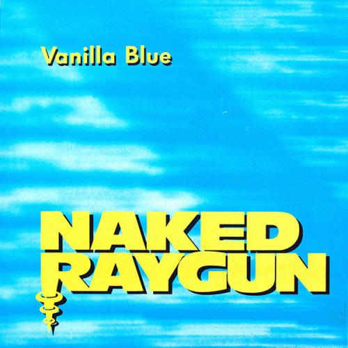 Naked Raygun : Vanilla Blue